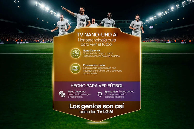 TV NANO-UHD con Nano Color 4K y Procesador IA para ver fútbol, texto: Los genios son así como los TV LG AI, estadio y jugadores.